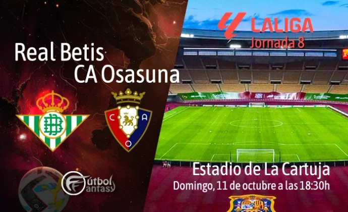 Posibles alineaciones y previa fantasy del Betis - Osasuna