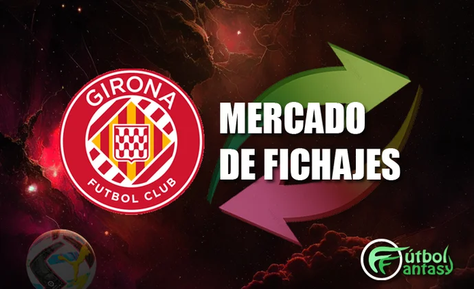 Mercado de fichajes 2025/26 del Girona. Altas, bajas, rumores, transferibles y cedibles