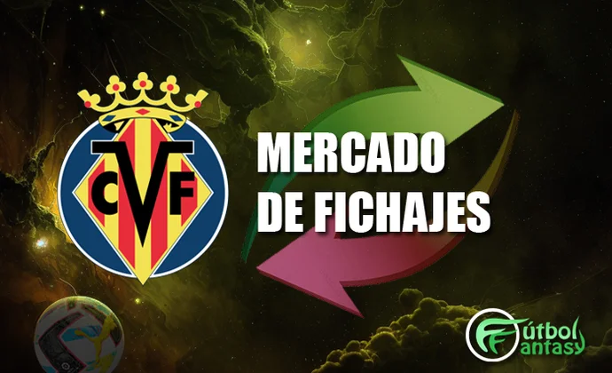 Mercado de fichajes 2025/26 del Villarreal. Altas, bajas, rumores, transferibles y cedibles