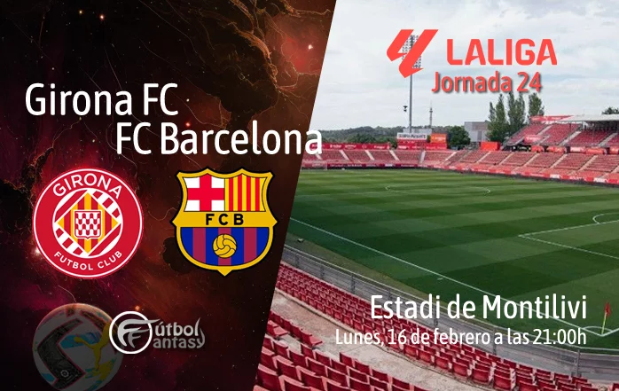 Alineaciones probables y previa fantasy del Girona - Barcelona