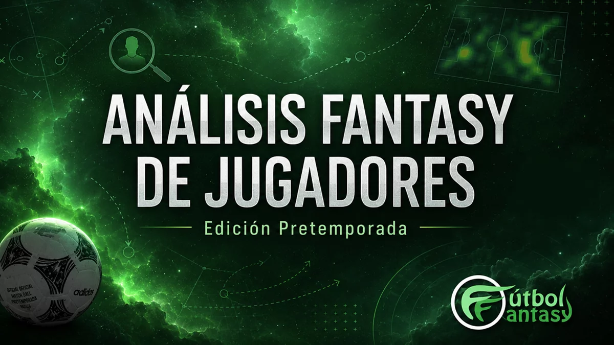Recopilación de todos los análisis fantasy de jugadores de pretemporada